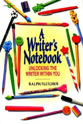 Caietul unui scriitor: Descoperirea scriitorului din tine - A Writer's Notebook: Unlocking the Writer Within You