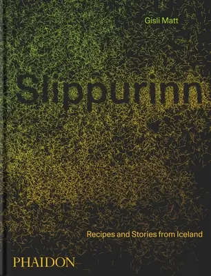 Slippurinn: Rețete și povești din Islanda - Slippurinn: Recipes and Stories from Iceland