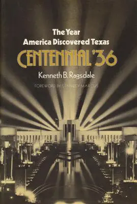 Anul în care America a descoperit Texasul Centenarul '36 - The Year America Discovered Texas Centennial '36