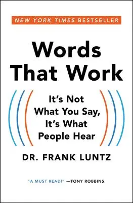 Cuvinte care funcționează: Nu e vorba de ceea ce spui, ci de ceea ce aud oamenii - Words That Work: It's Not What You Say, It's What People Hear