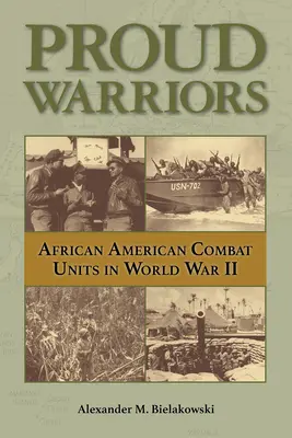 Proud Warriors, 6: Unități de luptă afro-americane în cel de-al Doilea Război Mondial - Proud Warriors, 6: African American Combat Units in World War II