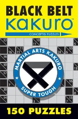 Kakuro centura neagră: 150 puzzle-uri - Black Belt Kakuro: 150 Puzzles
