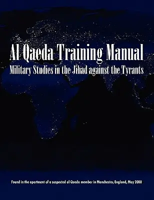 Studii militare în Jihadul împotriva tiranilor: Manualul de antrenament al Al-Qaeda - Military Studies in the Jihad Against the Tyrants: The Al-Qaeda Training Manual
