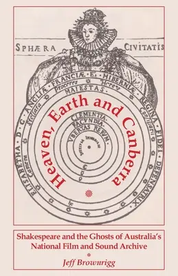 Cerul, pământul și Canberra: Shakespeare și fantomele Arhivei Naționale de Film și Sunet din Australia - Heaven, Earth and Canberra: Shakespeare and the Ghosts of Australia's National Film and Sound Archive