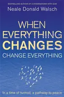 Când totul se schimbă, schimbă totul - Într-o perioadă de tulburare, o cale spre pace - When Everything Changes, Change Everything - In a time of turmoil, a pathway to peace