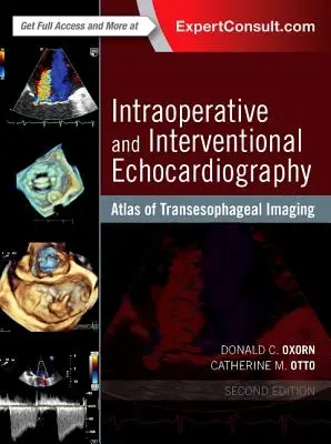 Ecocardiografie intraoperatorie și intervențională: Atlas de imagistică transesofagiană - Intraoperative and Interventional Echocardiography: Atlas of Transesophageal Imaging