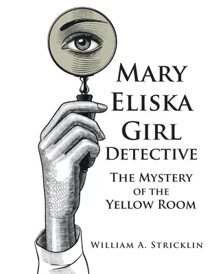 Mary Eliska Fata detectiv: Misterul camerei galbene (The Mystery of the Yellow Room) - Mary Eliska Girl Detective: The Mystery of the Yellow Room