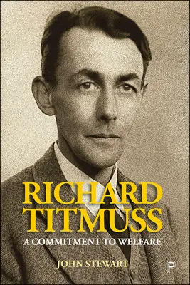 Richard Titmuss: Un angajament față de bunăstare - Richard Titmuss: A Commitment to Welfare