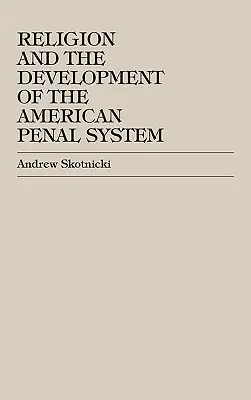Religia și dezvoltarea sistemului penal american - Religion and the Development of the American Penal System