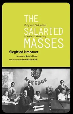 Masele salariate - datorie și distracție în Germania de la Weimar - Salaried Masses - Duty and Distraction in Weimar Germany