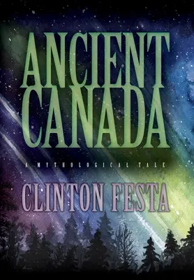 Canada antică: O poveste mitologică - Ancient Canada: A Mythological Tale
