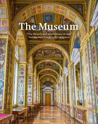 Muzeul: De la originile sale până în secolul XXI - The Museum: From Its Origins to the 21st Century
