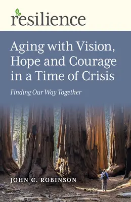 Îmbătrânirea cu viziune, speranță și curaj într-o perioadă de criză: Găsirea drumului nostru împreună - Aging with Vision, Hope and Courage in a Time of Crisis: Finding Our Way Together