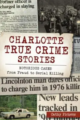Charlotte True Crime Stories: Cazuri notorii, de la fraudă la crimă în serie - Charlotte True Crime Stories: Notorious Cases from Fraud to Serial Killing