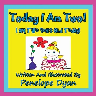 Astăzi am doi ani! Astăzi am doi ani! - Today I Am Two! I Am Two Years Old Today!