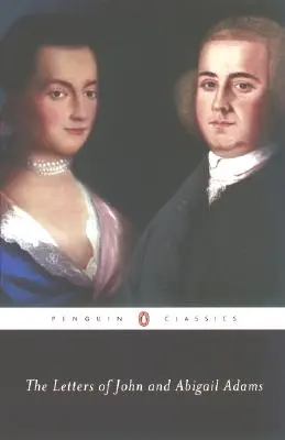Scrisorile lui John și Abigail Adams - The Letters of John and Abigail Adams