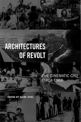 Architectures of Revolt: Orașul cinematografic circa 1968 - Architectures of Revolt: The Cinematic City circa 1968