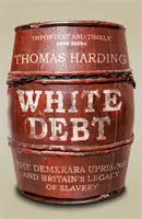 White Debt - Revolta din Demerara și moștenirea britanică a sclaviei - White Debt - The Demerara Uprising and Britain's Legacy of Slavery