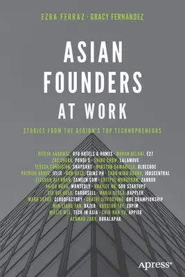 Fondatorii asiatici la lucru: Povești de la cei mai buni tehnoprenori din regiune - Asian Founders at Work: Stories from the Region's Top Technopreneurs