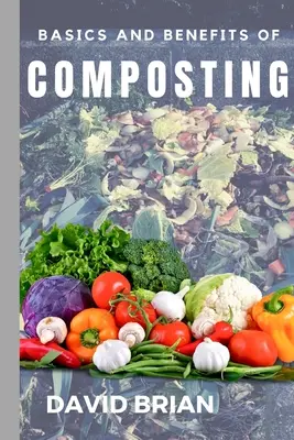Noțiuni de bază și beneficii ale compostării - Basics and Benefits of Composting