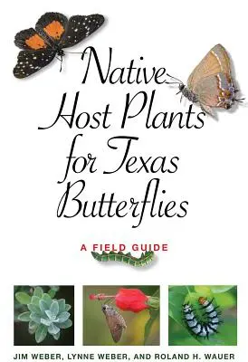 Plante gazdă native pentru fluturi din Texas: Un ghid de teren - Native Host Plants for Texas Butterflies: A Field Guide