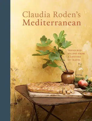 Mediterana Claudiei Roden: Rețete prețioase dintr-o viață întreagă de călătorii [Carte de bucate] - Claudia Roden's Mediterranean: Treasured Recipes from a Lifetime of Travel [A Cookbook]
