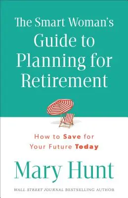 Ghidul femeii inteligente pentru planificarea pensionării - Smart Woman's Guide to Planning for Retirement