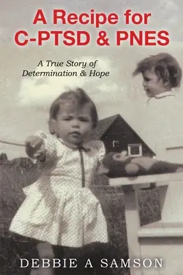 O rețetă pentru C-PTSD & PNES: O poveste adevărată de determinare și speranță - A Recipe for C-PTSD & PNES: A True Story of Determination & Hope