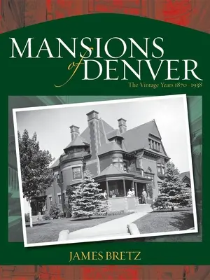 Mansiuni din Denver: Anii de epocă 1870-1938 - Mansions of Denver: The Vintage Years 1870-1938