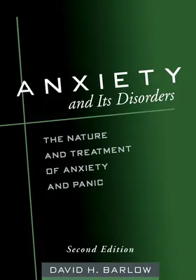 Anxietatea și tulburările sale, ediția a doua: Natura și tratamentul anxietății și al panicii - Anxiety and Its Disorders, Second Edition: The Nature and Treatment of Anxiety and Panic