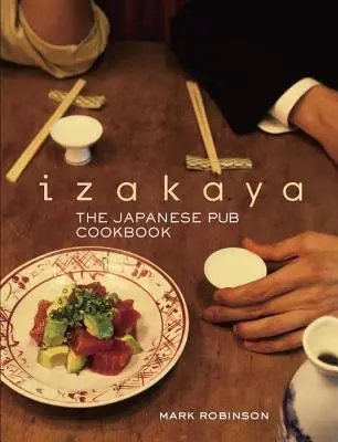 Izakaya: Cartea de bucate a pub-ului japonez - Izakaya: The Japanese Pub Cookbook