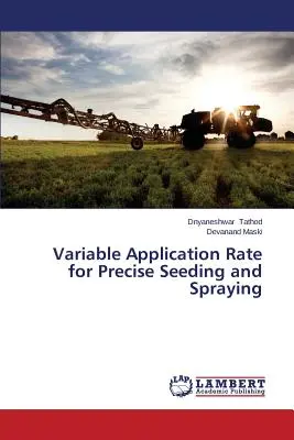 Rata de aplicare variabilă pentru însămânțarea și pulverizarea precisă - Variable Application Rate for Precise Seeding and Spraying