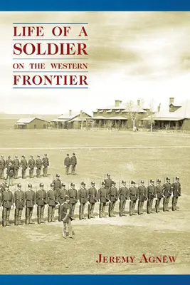 Viața unui soldat la frontiera de vest (Life of a Soldier on the Western Frontier) - Life of a Soldier on the Western Frontier