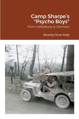 Camp Sharpe's Psycho Boys: De la Gettysburg la Germania - Camp Sharpe's Psycho Boys: From Gettysburg to Germany