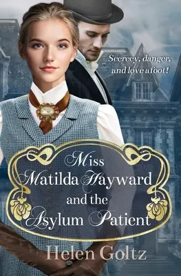 Domnișoara Matilda Hayward și pacientul din azil - Miss Matilda Hayward and the Asylum Patient