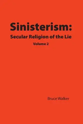 Sinisterism: Religia seculară a minciunii Volumul 2 - Sinisterism: Secular Religion of the Lie Volume 2