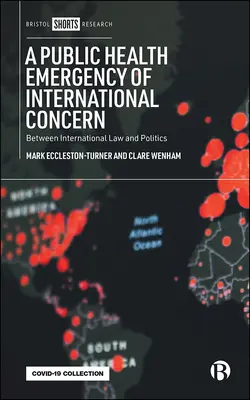 Declararea unei urgențe de sănătate publică de interes internațional: între dreptul internațional și politică - Declaring a Public Health Emergency of International Concern: Between International Law and Politics