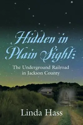 Ascuns în văzul tuturor: Calea ferată subterană în comitatul Jackson - Hidden In Plain Sight: The Underground Railroad in Jackson County