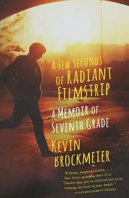 Câteva secunde de peliculă radiantă: A Memoir of Seventh Grade (Memorii din clasa a șaptea) - A Few Seconds of Radiant Filmstrip: A Memoir of Seventh Grade