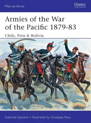 Armatele din Războiul Pacificului 1879-83: Chile, Peru și Bolivia - Armies of the War of the Pacific 1879-83: Chile, Peru & Bolivia
