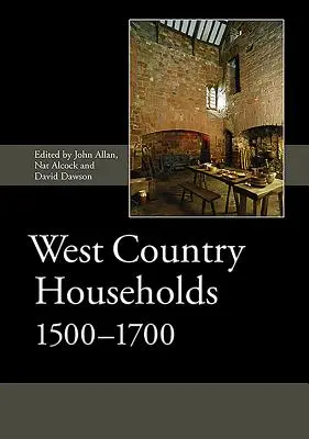 Casele din vestul țării, 1500-1700 - West Country Households, 1500-1700