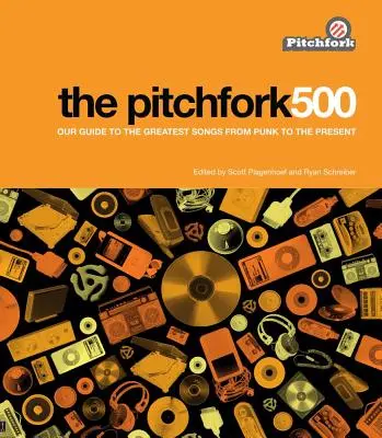 The Pitchfork 500: Ghidul nostru pentru cele mai bune melodii de la Punk până în prezent - The Pitchfork 500: Our Guide to the Greatest Songs from Punk to the Present