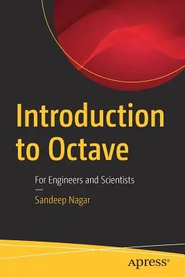 Introducere în Octave: Pentru ingineri și oameni de știință - Introduction to Octave: For Engineers and Scientists