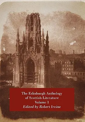 Antologia Edinburgh a literaturii scoțiene, volumul 1 - The Edinburgh Anthology of Scottish Literature Volume 1