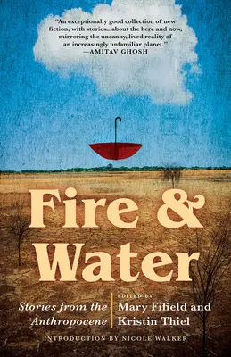 Foc și apă: Povestiri din Antropocen - Fire & Water: Stories from the Anthropocene