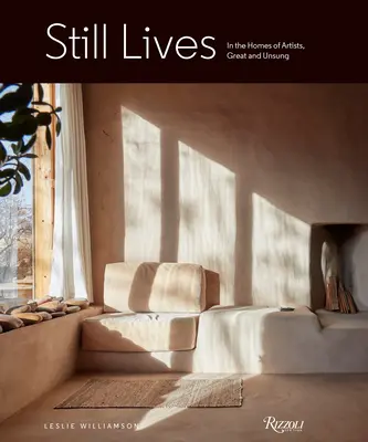 Still Lives: Acasă la artiști, mari și necunoscuți - Still Lives: In the Homes of Artists, Great and Unsung