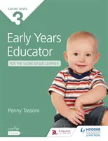 CACHE Level 3 Early Years Educator for the Work-Based Learner - Singurul manual pentru Early Years aprobat de CACHE - CACHE Level 3 Early Years Educator for the Work-Based Learner - The only textbook for Early Years endorsed by CACHE