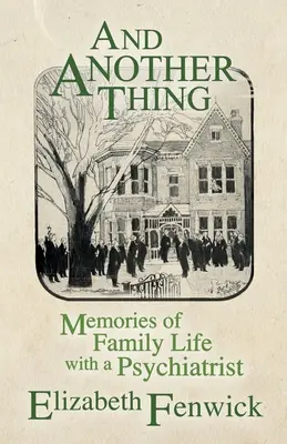 Și încă ceva: Amintiri din viața de familie cu un psihiatru - And Another Thing: Memories of Family Life with a Psychiatrist