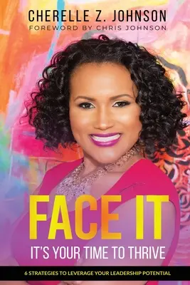 Face It: Șase strategii pentru a-ți valorifica potențialul de lider - Face It: Six Strategies to Leverage Your Leadership Potential
