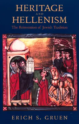 Heritage and Hellenism, 30: Reinventarea tradiției iudaice - Heritage and Hellenism, 30: The Reinvention of Jewish Tradition